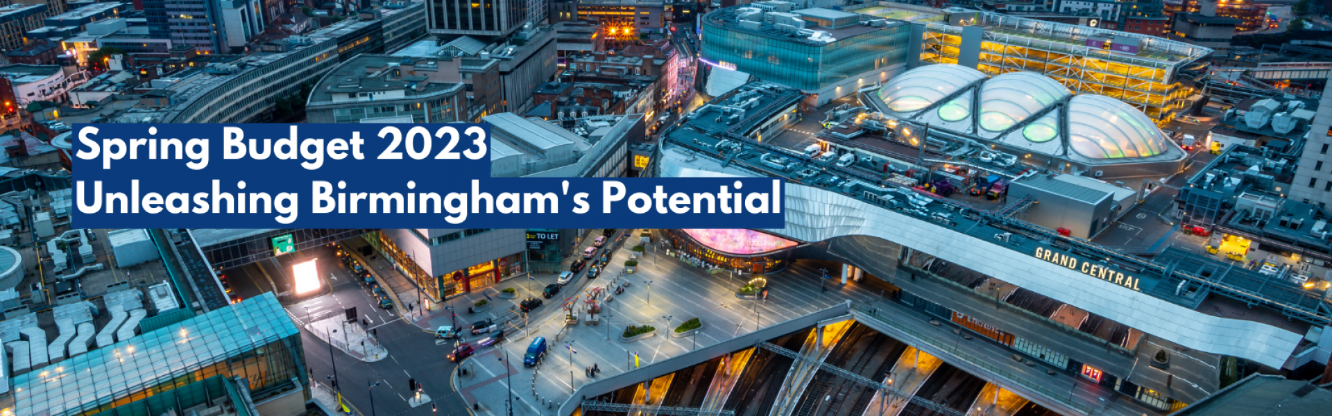 Birmingham City Centre focused on Grand Central at New Street Train Station with the words "Unleashing Birmingham's Potential" over it